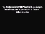 [Read] The Realignment of RCMP Conflict Management: Transformations in governance in Canada's