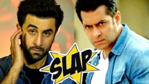 OMG! Salman Khan Slaps Ranbir Kapoor