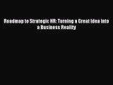 Download Roadmap to Strategic HR: Turning a Great Idea into a Business Reality Ebook Free