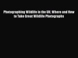 [Download] Photographing Wildlife in the UK: Where and How to Take Great Wildlife Photographs