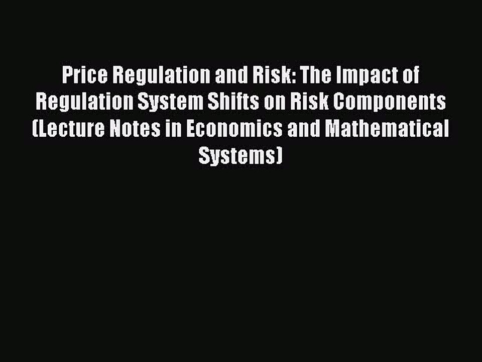 Download Price Regulation and Risk: The Impact of Regulation System Shifts on Risk Components