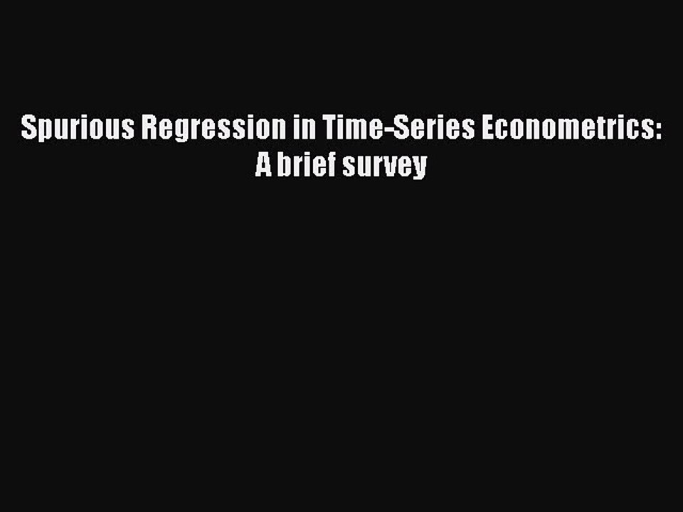 PDF Spurious Regression in Time-Series Econometrics: A brief survey PDF Book Free