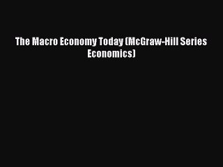 PDF The Macro Economy Today (McGraw-Hill Series Economics) PDF Book Free