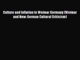 PDF Culture and Inflation in Weimar Germany (Weimar and Now: German Cultural Criticism) Read