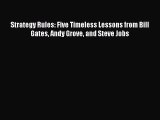 Read Strategy Rules: Five Timeless Lessons from Bill Gates Andy Grove and Steve Jobs Ebook