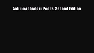 Download Antimicrobials in Foods Second Edition Ebook Online