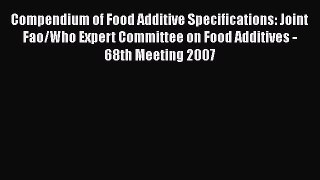 Read Compendium of Food Additive Specifications. Joint Fao/who Expert Committee on Food Additives