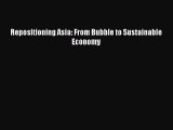 [Read PDF] Repositioning Asia: From Bubble to Sustainable Economy Download Free