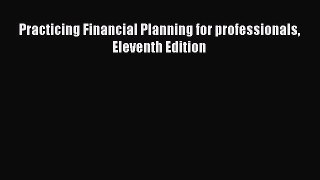 Read Practicing Financial Planning for professionals Eleventh Edition PDF Free