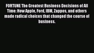 Read FORTUNE The Greatest Business Decisions of All Time: How Apple Ford IBM Zappos and others