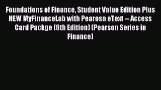 Read Foundations of Finance Student Value Edition Plus NEW MyFinanceLab with Pearosn eText