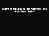 [Read PDF] Hungry For Trade: How the Poor Pay for Free Trade (Global Issues Series) Download