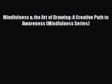 [Read] Mindfulness & the Art of Drawing: A Creative Path to Awareness (Mindfulness Series)