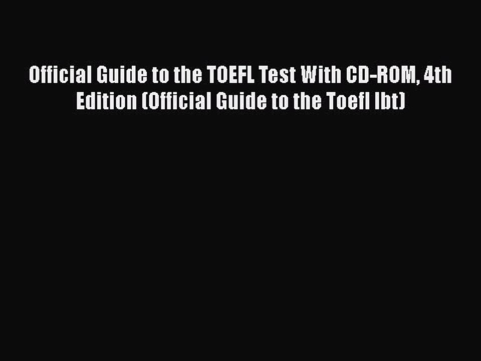 PDF Official Guide to the TOEFL Test With CD-ROM 4th Edition (Official Guide to the Toefl Ibt)