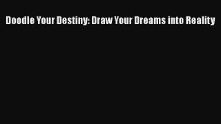[Download] Doodle Your Destiny: Draw Your Dreams into Reality PDF Online