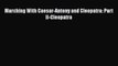 Read Marching With Caesar-Antony and Cleopatra: Part II-Cleopatra PDF Free