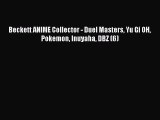 [PDF] Beckett ANIME Collector - Duel Masters Yu Gi OH Pokemon Inuyaha DBZ (6) [Read] Full Ebook