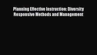 Read Book Planning Effective Instruction: Diversity Responsive Methods and Management E-Book