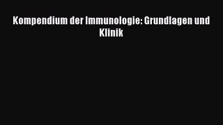 Download Kompendium der Immunologie: Grundlagen und Klinik Ebook Online