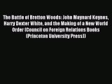 Download The Battle of Bretton Woods: John Maynard Keynes Harry Dexter White and the Making