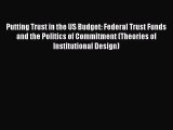 PDF Putting Trust in the US Budget: Federal Trust Funds and the Politics of Commitment (Theories