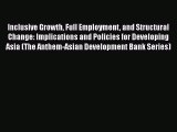 PDF Inclusive Growth Full Employment and Structural Change: Implications and Policies for Developing