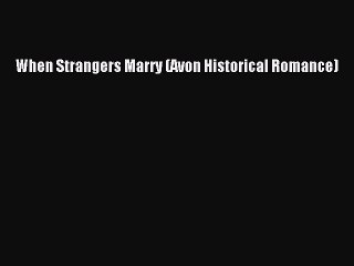 Read When Strangers Marry (Avon Historical Romance) Ebook Free