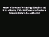 PDF Heroes of Invention: Technology Liberalism and British Identity 1750-1914 (Cambridge Studies