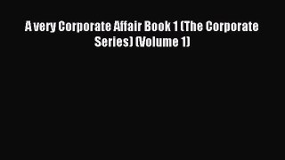Download A very Corporate Affair Book 1 (The Corporate Series) (Volume 1) PDF Free