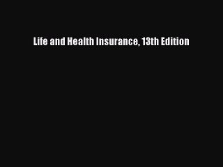 [Read PDF] Life and Health Insurance 13th Edition Ebook Online