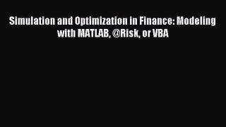 Read Simulation and Optimization in Finance: Modeling with MATLAB @Risk or VBA PDF Online