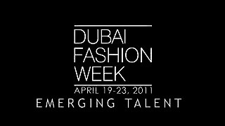 Dubai Fashion Week, April 19-23, 2011 / EMERGING TALENT