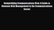 Read Demystifying Communications Risk: A Guide to Revenue Risk Management in the Communications
