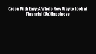 [Read PDF] Green With Envy: A Whole New Way to Look at Financial (Un)Happiness Ebook Free