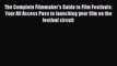 Read The Complete Filmmaker's Guide to Film Festivals: Your All Access Pass to launching your