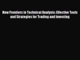 Read New Frontiers in Technical Analysis: Effective Tools and Strategies for Trading and Investing