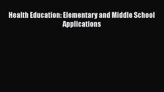 Read Book Health Education: Elementary and Middle School Applications E-Book Free