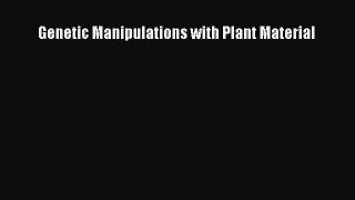 Read Genetic Manipulations with Plant Material Ebook Free