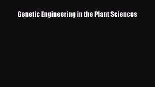 Download Genetic Engineering in the Plant Sciences PDF Free