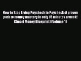 Read How to Stop Living Paycheck to Paycheck: A proven path to money mastery in only 15 minutes