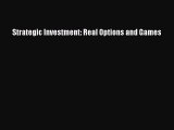 Read Strategic Investment: Real Options and Games Ebook Free