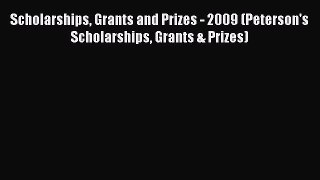 Read Scholarships Grants and Prizes - 2009 (Peterson's Scholarships Grants & Prizes) Ebook