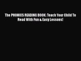 Download Book The PHONICS READING BOOK: Teach Your Child To Read With Fun & Easy Lessons! PDF