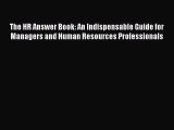 Read The HR Answer Book: An Indispensable Guide for Managers and Human Resources Professionals