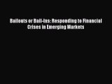 Read Bailouts or Bail-Ins: Responding to Financial Crises in Emerging Markets ebook textbooks