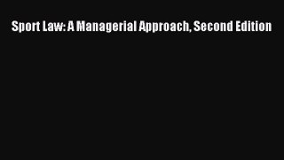 Read Sport Law: A Managerial Approach Second Edition Ebook Free