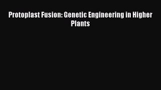 Read Protoplast Fusion: Genetic Engineering in Higher Plants Ebook Online
