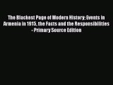 Read The Blackest Page of Modern History - Events in Armenia in 1915 - The Facts and the Responsibilities