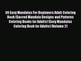 [Read] 30 Easy Mandalas For Beginners Adult Coloring Book (Sacred Mandala Designs and Patterns