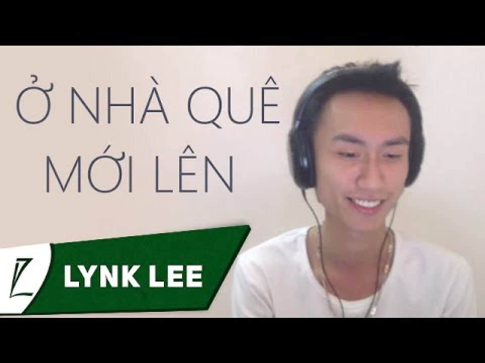Ở nhà quê mới lên (Lynk Lee version)